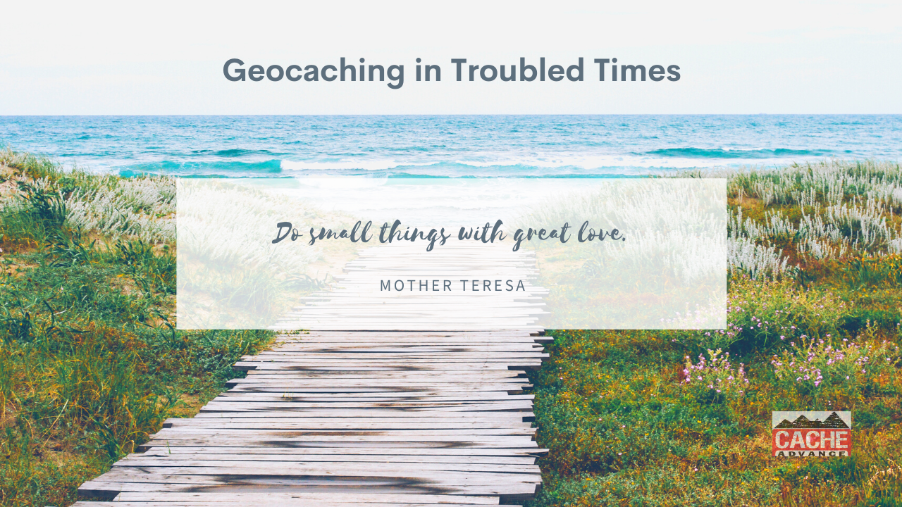 Geocaching In Troubled Times