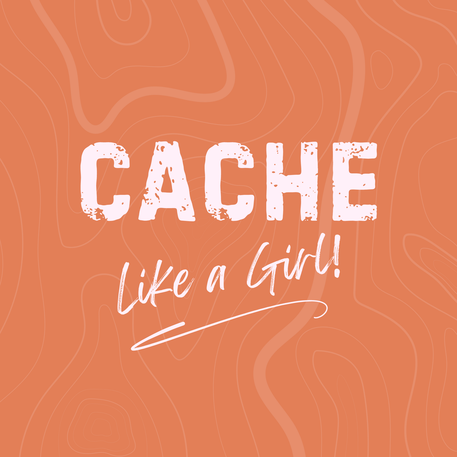 Cache Like a Girl